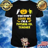 You Don’t Scare Physical Education Ed Teacher Halloween Shirt