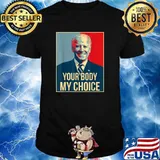 Your Body My Choice President Joe Biden Poster T-Shirt