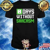 0 Days Without Sarcasm Shirt