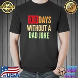 00 Days Without A Dad Joke Shirt