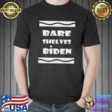 2021 Bare Shelves Biden Shirt Unisex