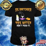 51 Bartender 49 Witch Don't Push It Shirt