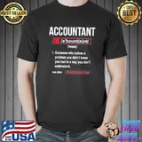 Accountant Someone Who Solves A Problem You Didnt Know had In A Way You Dont Understand s Unisex