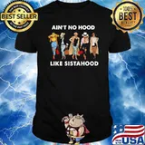 Ain't no hood like sistahood Fashion Shirt
