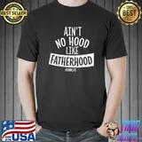 Ain&x27;t No Hood Like Fatherhood Father Dad Quote Design Essential T-Shirt Unisex