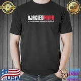 Ajaccied papa net zoals een normale papa maar dan veel cooler shirt