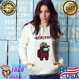 Among Us San Francisco 49ers Shirt Hoodie