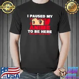 Anime Japanese I paused my to be here Anime T-Shirt
