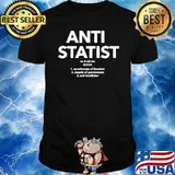 Anti Statist Noun An Advocate Of Freedom shirt