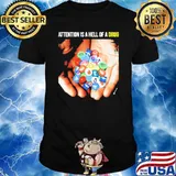 Attention is a hell of a drug shirt