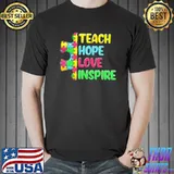 Autism Teacher Teach Hope Love Inspire Puzzle Piece Shirt Unisex
