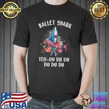 Ballet Shark Ten Du Du Du Funny Shark T-Shirt