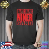 Bang Bang Niner Gang San Francisco 49ers shirt