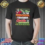 Be Nice To The Preschool Teacher Santa Is Watching Christmas T-Shirt