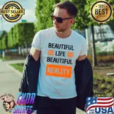 Beautiful life reality typo T-Shirt