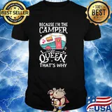 Because I'm The Camper Queen That's Why Vintage Shirt