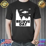 Believe Dat Funny Alien UFO T-s Unisex