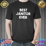 Best Janitor Ever - Funny T-Shirt Unisex