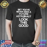 Best you've never seen a Future Astronaut Astronomer Astronomy T-Shirt