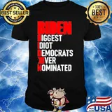 Biden Biggest Idiot Democrats Ever Nominated 2021 Shirt