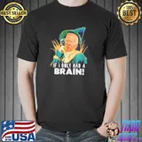 Biden if I only had a brain shirt