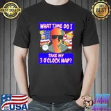 Biden Joke What Time Do I Take My 3 O’Clock Nap Shirt Unisex