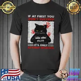 Black Cat Killer If At First You Don’t Succeed It’s Only Attemp Murder Shirt