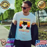 Black Cat Let God Fix It If I Fix I'm Going To Jail T-Shirt