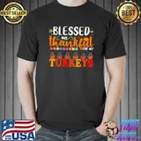 Blessed And Thankful For My Turkeys Thanksgiving Mom T-Shirt