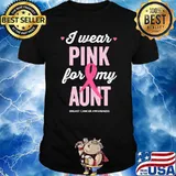 Breast Cancer Awareness Shirts I Wear Pink for My Aunt T-shirt