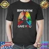 Breathe The Air That God Gave You - Apparel T-Shirt