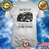 Buckle up want to try something jeep shirt