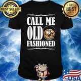 Call me Old Fashioned Shirt