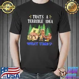 Camping Bears Fire That's A Terrible Idea What Time Shirt Unisex