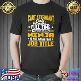 Cart Assistant - Cart Attendant Job Title T-Shirt