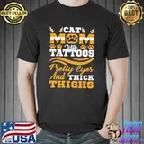 Cat Mom With tattoos pretty Eyes And Thick things shirt