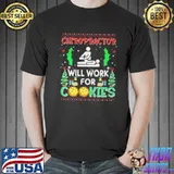 Chiropractor Will Work For Cookies Christmas Ugly Shirt Unisex
