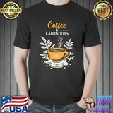 Coffee And Labradors Labrador Retriever T-shirt