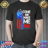 Come and make me Joe Biden vaccine America shirt