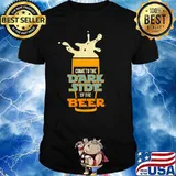 Come to the dark side of the beer shirt