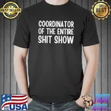 Coordinator Of The Entire ShitShow Funny Saying T-Shirt