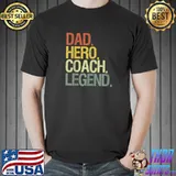 Dad hero coach legend T-Shirt