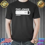 Dad Jokes Loading 98.9% Shirt Unisex