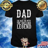 Dad The Man The Myth The Grilling Legend Shirt
