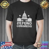 Defund Congress White House Shirt