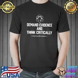 Demand Evidence And Think Critically Shirt Unisex