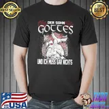 Der Sohn Gottes Und Ich Muss Gar Nichts Shirt