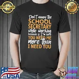 Don't Annoy The School Secretary T-Shirt
