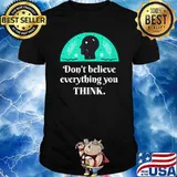 Don't Believe Everything You Think Mindfulness Zen T-Shirt