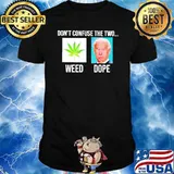 Don’t confuse the two weed dope Biden shirt